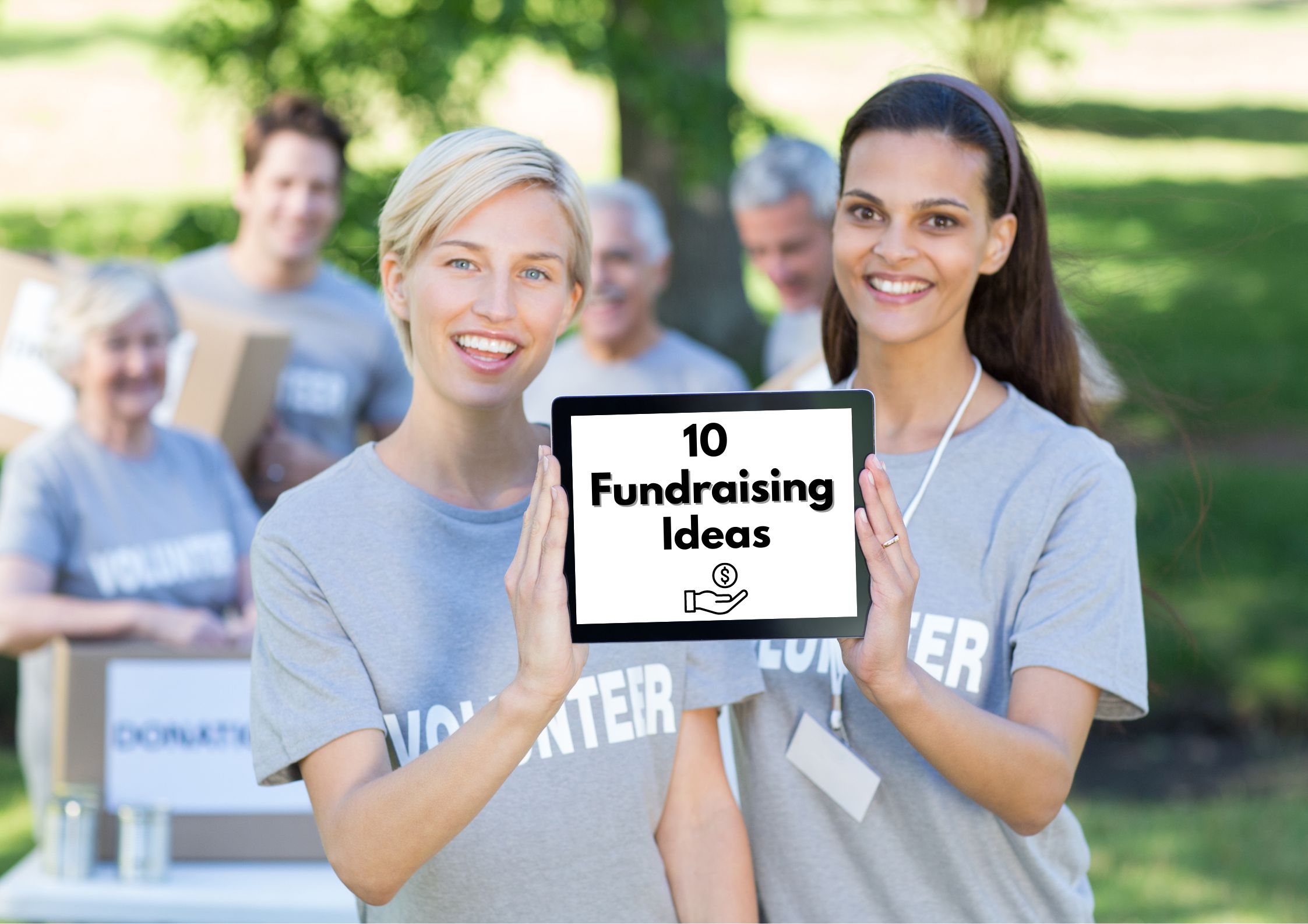 Image of women volunteers holding a tablet that says 10 Fundraising Ideas